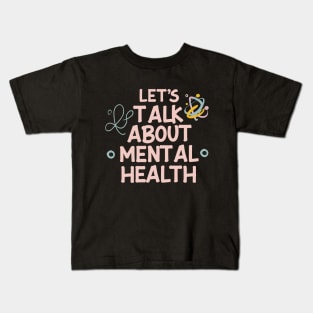Lets talk about mental health. Mental Health Kids T-Shirt